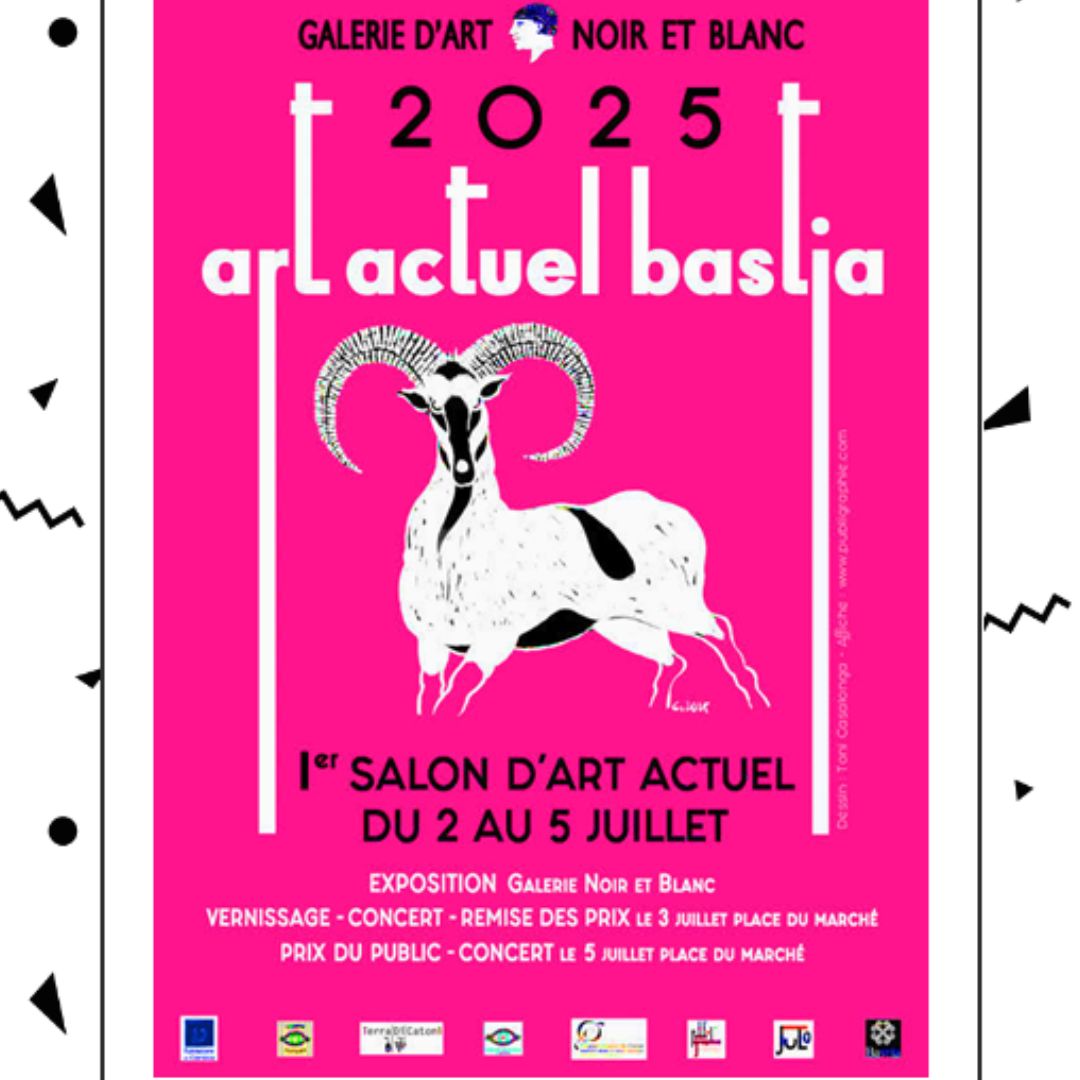 2025 Juillet – 1er  SALON ART ACTUEL du 2 juillet à 10 h 00 / 5 juillet à 22 h 00 – Galerie d’Art Noir et Blanc – Bastia – Haute-Corse